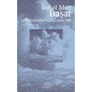 GÖKYÜZÜNDEN BAŞKA SINIR YOK - İSMAİL MERT BAŞAT