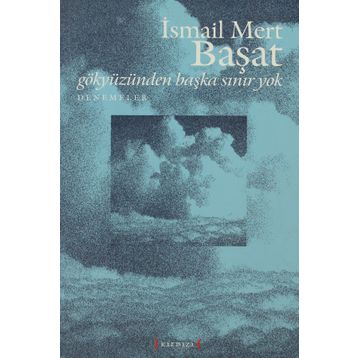 GÖKYÜZÜNDEN BAŞKA SINIR YOK - İSMAİL MERT BAŞAT
