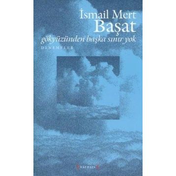 GÖKYÜZÜNDEN BAŞKA SINIR YOK - İSMAİL MERT BAŞAT