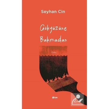 Gökyüzüne Bakmadan Seyhan Cin