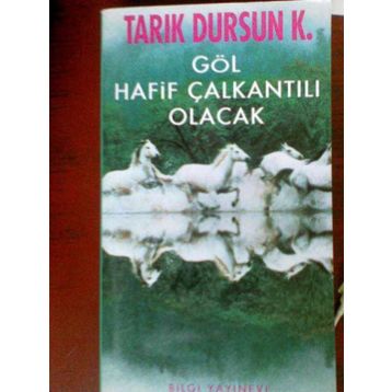 GÖL HAFIF ÇALKANTILI OLACAK - TARIK DURSUN KAKINÇ