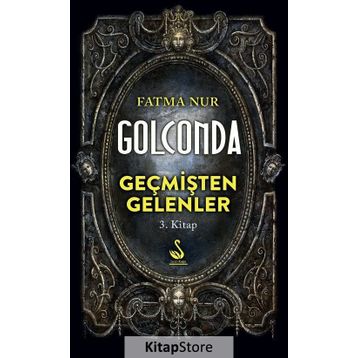 Golconda: Geçmişten Gelenler 3. Kitap - Fatma Nur