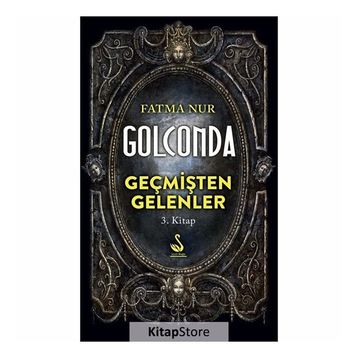 Golconda: Geçmişten Gelenler 3. Kitap - Fatma Nur