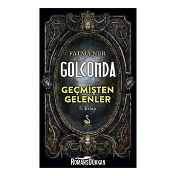 Golconda: Geçmişten Gelenler 3. Kitap - Fatma Nur