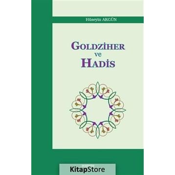 Goldziher ve Hadis - Hüseyin Akgün
