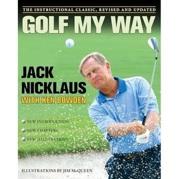 Golf My Way: The Instructional Classic, Revised and Updated