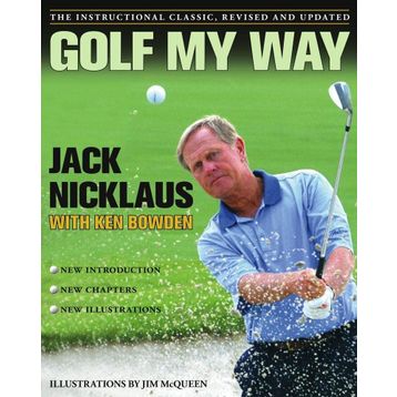Golf My Way: The Instructional Classic, Revised and Updated
