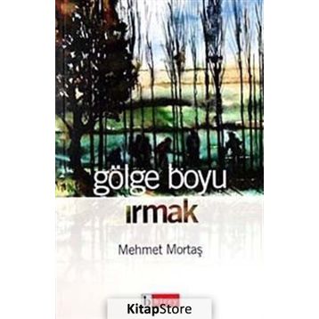 GÖLGE BOYU IRMAK - MEHMET MORTAŞ