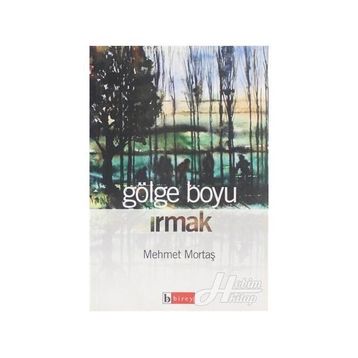 GÖLGE BOYU IRMAK - MEHMET MORTAŞ
