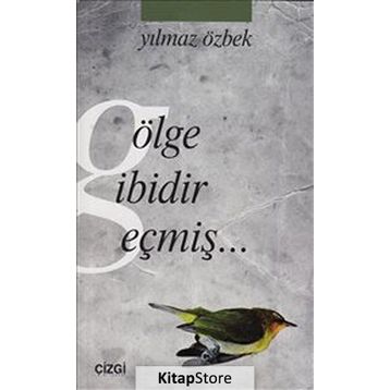 GÖLGE GIBIDIR GEÇMIŞ - YILMAZ ÖZBEK