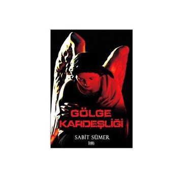 GÖLGE KARDEŞLİĞİ - SABIT SÜMER