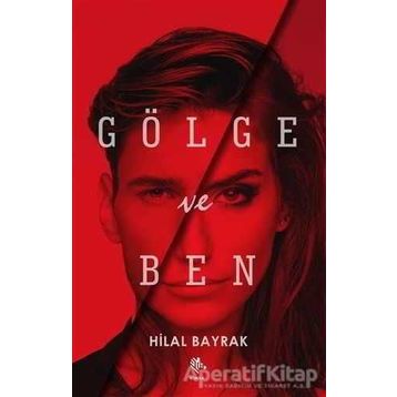 Gölge ve Ben - Hilal Bayrak