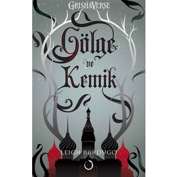 GÖLGE VE KEMIK - LEIGH BARDUGO