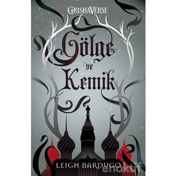 GÖLGE VE KEMIK - LEIGH BARDUGO