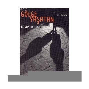 GÖLGE YAŞATAN - HAKAN AKDOĞAN