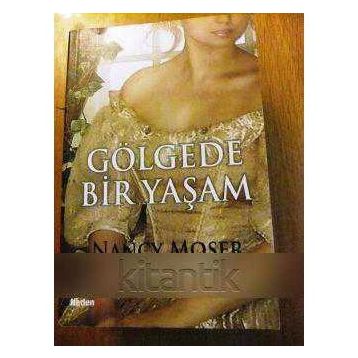 GÖLGEDE BIR YAŞAM - NANCY MOSER