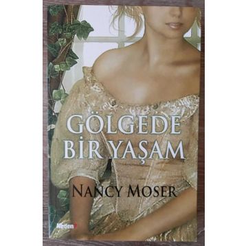 GÖLGEDE BIR YAŞAM - NANCY MOSER