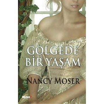 GÖLGEDE BIR YAŞAM - NANCY MOSER