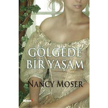 GÖLGEDE BIR YAŞAM - NANCY MOSER