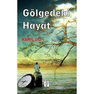 GÖLGEDEKI HAYAT - KAMIL ÜCI