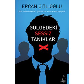 GÖLGEDEKI SESSIZ TANIDIKLAR - ERCAN ÇITLIOĞLU