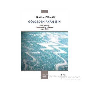 GÖLGEDEN AKAN IŞIK - İBRAHİM DIZMAN