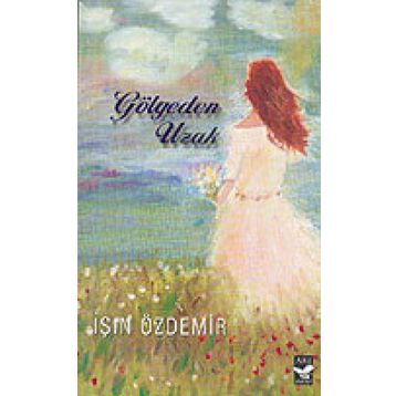 GÖLGEDEN UZAK - IŞIN ÖZDEMİR