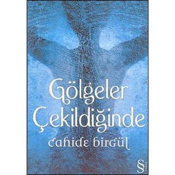 GÖLGELER ÇEKİLDİĞİNDE - CAHIDE BİRGÜL
