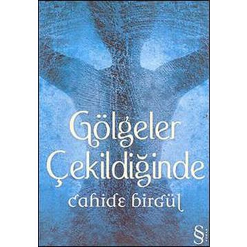 GÖLGELER ÇEKİLDİĞİNDE - CAHIDE BİRGÜL