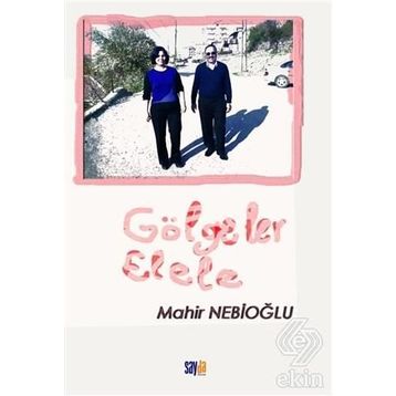 Gölgeler Elele - Mahir Nebioğlu
