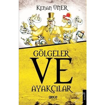 Gölgeler Ve Ayakçılar - Kenan Üner