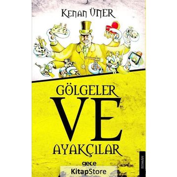 Gölgeler Ve Ayakçılar - Kenan Üner