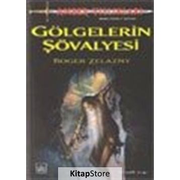 GÖLGELERİN ŞÖVALYESİ - ROGER ZELAZNY