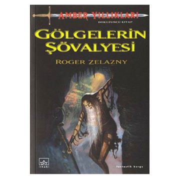 GÖLGELERİN ŞÖVALYESİ - ROGER ZELAZNY