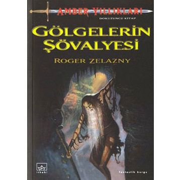 GÖLGELERİN ŞÖVALYESİ - ROGER ZELAZNY