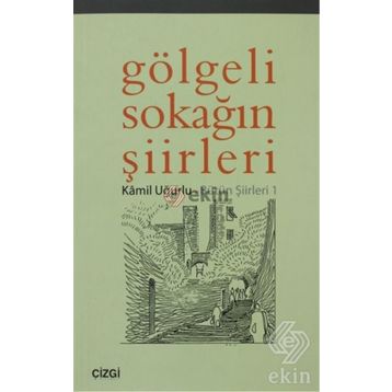 GÖLGELİ SOKAĞIN ŞİİRLERİ - KÂMIL UĞURLU