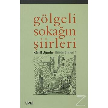 GÖLGELİ SOKAĞIN ŞİİRLERİ - KÂMIL UĞURLU