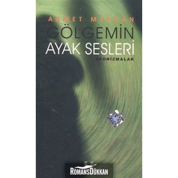 GÖLGEMİN AYAK SESLERI - AHMET MERCAN