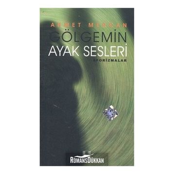 GÖLGEMİN AYAK SESLERI - AHMET MERCAN