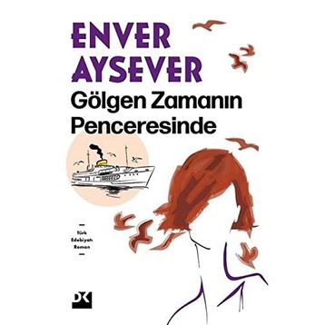 Gölgen Zamanın Penceresinde - Enver Aysever