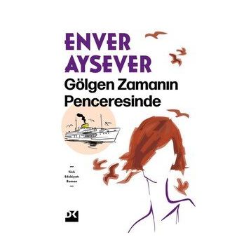 Gölgen Zamanın Penceresinde - Enver Aysever