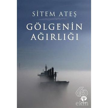 Gölgenin Ağırlığı - Sitem Ateş