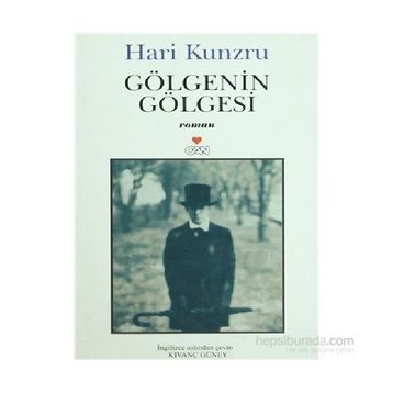 GÖLGENİN GÖLGESİ - HARI KUNZRU