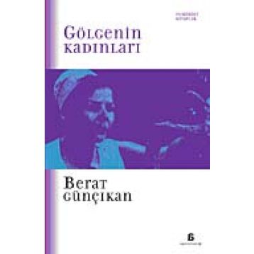 GÖLGENİN KADINLARI - BERAT GÜNÇIKAN