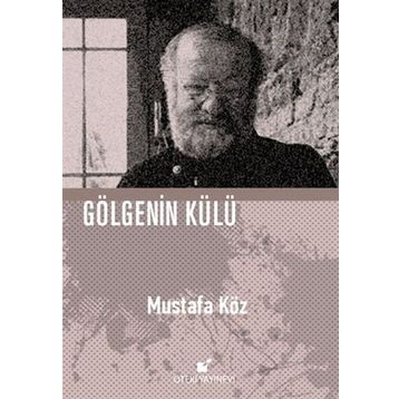 Gölgenin Külü - Mustafa Köz