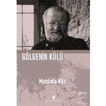Gölgenin Külü - Mustafa Köz