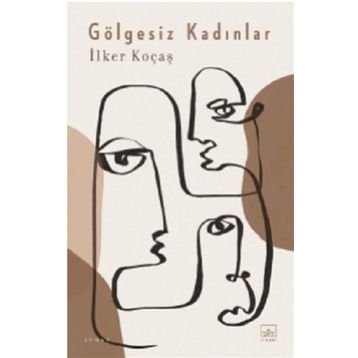 Gölgesiz Kadınlar - İlker Koçaş