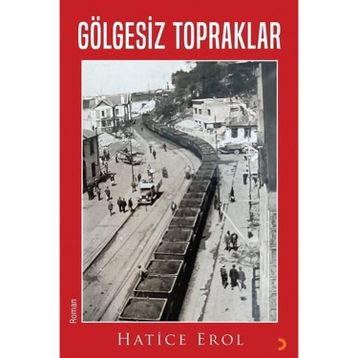 Gölgesiz Topraklar - Hatice Erol