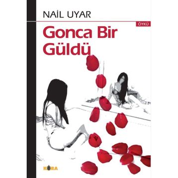 Gonca Bir Güldü Kora Yayınları