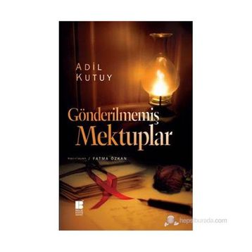 GÖNDERILMEMIŞ MEKTUPLAR - ADIL KUTUY